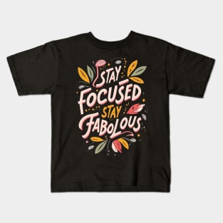 Stay Focused Stay Fabolous Kids T-Shirt